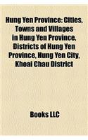 Hung Yen Province Hung Yen Province: Cities, Towns and Villages in Hung Yen Province, Districts Ocities, Towns and Villages in Hung Yen Province, Dist