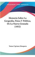 Memoria Sobre La Geografia, Fisica Y Politica, De La Nueva Granada (1852)