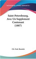 Saint-Petersbourg, Avec Un Supplement Contenant (1887)