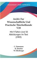 Archiv Fur Wissenschaftliche Und Practische Thierheilkunde V29