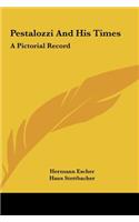 Pestalozzi and His Times