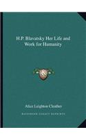 H.P. Blavatsky Her Life and Work for Humanity