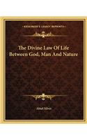 The Divine Law Of Life Between God, Man And Nature: (English)
