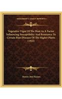 Vegetative Vigor of the Host as a Factor Influencing Susceptibility and Resistance to Certain Rust Diseases of the Higher Plants (1922)