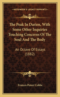The Peak In Darien, With Some Other Inquiries Touching Concerns Of The Soul And The Body