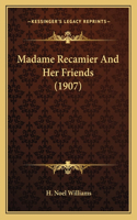 Madame Recamier And Her Friends (1907)