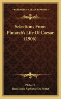 Selections From Plutarch's Life Of Caesar (1906)