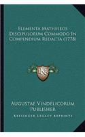 Elementa Matheseos Discipulorum Commodo In Compendium Redacta (1778)
