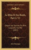 Le Rhin Et Ses Bords, Part 2, V1
