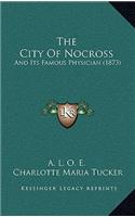 The City Of Nocross: And Its Famous Physician (1873)