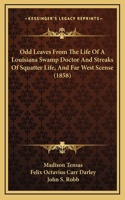 Odd Leaves From The Life Of A Louisiana Swamp Doctor And Streaks Of Squatter Life, And Far West Scense (1858)