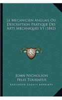 Le Mecanicien Anglais Ou Description Pratique Des Arts Mecaniques V1 (1842)