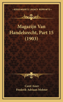 Magazijn Van Handelsrecht, Part 15 (1903)