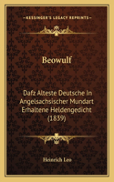 Beowulf: Dafz Alteste Deutsche In Angelsachsischer Mundart Erhaltene Heldengedicht (1839)(German)