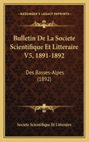 Bulletin De La Societe Scientifique Et Litteraire V5, 1891-1892: Des Basses-Alpes (1892)(French)