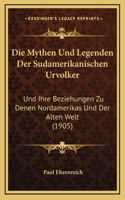 Die Mythen Und Legenden Der Sudamerikanischen Urvolker