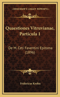 Quaestiones Vitruvianae, Particula 1: De M. Ceti Faventini Epitoma (1896)
