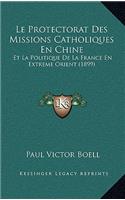 Le Protectorat Des Missions Catholiques En Chine