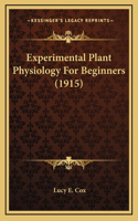 Experimental Plant Physiology For Beginners (1915)