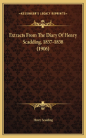 Extracts From The Diary Of Henry Scadding, 1837-1838 (1906): (English)