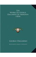 The Works Of George Dalgarno Of Aberdeen (1834)