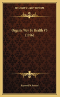 Organic Way To Health V3 (1956)