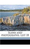 Slides and Photographs. List 18
