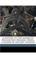 A History of the Manor of Bensington (Benson, Oxon), a Manor of Ancient Demesne