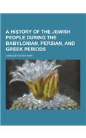 A History of the Jewish People During the Babylonian, Persian, and Greek Periods