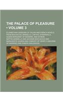 The Palace of Pleasure (Volume 3); Elizabethan Versions of Italian and French Novels from Boccaccio, Bandello, Cinthio, Straparola, Queen Margaret of