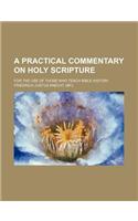 A Practical Commentary on Holy Scripture; For the Use of Those Who Teach Bible History