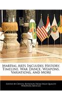 Martial Arts Includes History, Timeline, War Dance, Weapons, Variations, and More