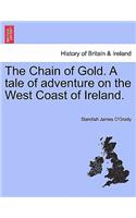 The Chain of Gold. a Tale of Adventure on the West Coast of Ireland.