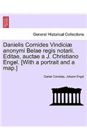 Danielis Cornides Vindici Anonymi Belae Regis Notarii. Editae, Auctae A J. Christiano Engel. [With a Portrait and a Map.]