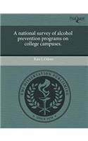 A National Survey of Alcohol Prevention Programs on College Campuses
