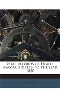 Vital Records of Heath, Massachusetts, to the Year 1850