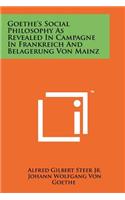 Goethe's Social Philosophy as Revealed in Campagne in Frankreich and Belagerung Von Mainz