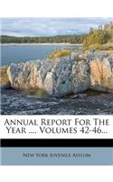 Annual Report for the Year ..., Volumes 42-46...