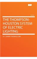 The Thompson-Houston System of Electric Lighting