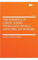 The Romance of Labor; Scenes from Good Novels Depicting Joy in Work