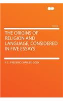 The Origins of Religion and Language, Considered in Five Essays