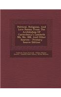 Political, Religious, and Love Poems: From the Archbishop of Canterbury's Lambeth Ms. No. 306, and Other Sources: From the Archbishop of Canterbury's Lambeth Ms. No. 306, and Other Sources