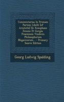 Commentarius in Primam Partem Libelli [Of Aristotle] de Xenophane Zenone Et Gorgia. Praemissis Vindiciis Philosophorum Megaricorum... - Primary Source Edition