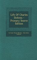 Life of Charles Dickens - Primary Source Edition
