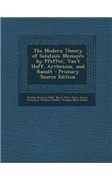 The Modern Theory of Solution: Memoirs by Pfeffer, Van't Hoff, Arrhenius, and Raoult - Primary Source Edition