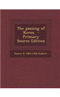 The Passing of Korea - Primary Source Edition