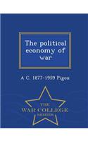 Political Economy of War - War College Series