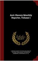 Anti-Slavery Monthly Reporter, Volume 1