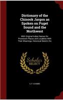 Dictionary of the Chinook Jargon as Spoken on Puget Sound and the Northwest