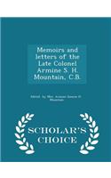 Memoirs and Letters of the Late Colonel Armine S. H. Mountain, C.B. - Scholar's Choice Edition
